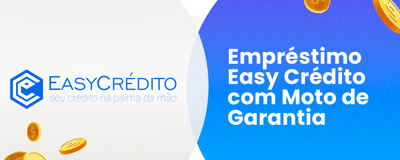 Empréstimo Easy Crédito com Moto de Garantia: Seu Guia Completo para Conseguir